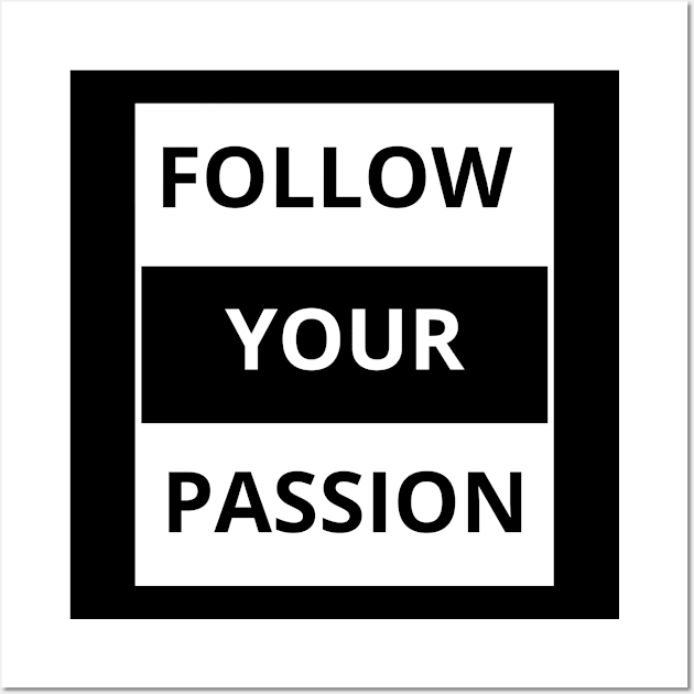 Follow your passion Wall Art by Yoodee Graphics